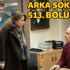 Arka Sokaklar 513. bölüm izle, son bölüm full tek parça izle.. Arka Sokaklar 514. bölüm fragmanı (YouTube, Kanal D izle)