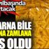 ﻿Makarna bile zamlana zamlana lüks oldu