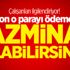 Dikkat! Ödenmezse tazminat alabilirsiniz