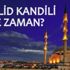 2017 Mevlid Kandili ne zaman? İşte Mevlid Kandili’nde yapabileceğimiz ibadetler ve okunacak dualar