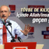 Kılıçdaroğlu: Allah insanın yarattığı en güzel varlık