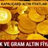 Altın fiyatları bugün 6 Kasım Kapalıçarşı çeyrek ve gram altın ne kadar?