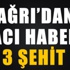 Ağrı'dan şehit haberi Ağrı'dan şehit haberi