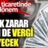 Döviz ticaretinde yeni dönem. Zarar eden de vergi ödeyecek Döviz ticaretinde yeni dönem. Zarar eden de vergi ödeyecek