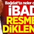 Bağdat'ta neler oluyor? İbadi resmen diklendi!
