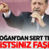 Erdoğan'dan sert tepki: Faşistsiniz faşist... Erdoğan'dan sert tepki: Faşistsiniz faşist...