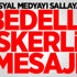 Sosyal medyayı sallayan bedelli askerlik mesajı Sosyal medyayı sallayan bedelli askerlik mesajı
