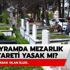 Bayramda mezarlığa gitmek yasak mı? İşte Kurban Bayramı mezarlık ziyareti yasak olan iller