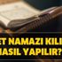 Kadir Gecesi hacet namazı nasıl kılınır? Hacet namazına nasıl niyet edilir? 12 rekatlık nafile namazı kılınışı!