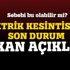 Elektrik neden gitti? Bakan açıkladı Elektrik neden gitti? Bakan açıkladı
