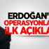 Cumhurbaşkanı Erdoğan'dan İlk Açıklama Cumhurbaşkanı Erdoğan'dan İlk Açıklama