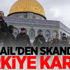 İsrail'den skandal Türkiye kararı