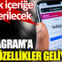 ﻿Instagram'a yeni özellikler geliyor
