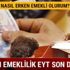 EYT yasası bugün son durum nedir TBMM Erken emeklilik şartları Emeklilikte Yaşa Takılanlar (EYT) son dakika haberleri