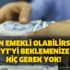 Bugün emekli olabilirsiniz! EYT'yi beklemenize hiç gerek yok! Bugün emekli olabilirsiniz! EYT'yi beklemenize hiç gerek yok!