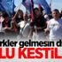 Türkler gelmesin diye yolu kestiler! Türkler gelmesin diye yolu kestiler!
