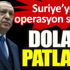 ﻿Erdoğan’ın Suriye’ye operasyon sinyali doları patlattı