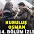 Kuruluş Osman 14. son bölüm canlı izle! ATV canlı yayın Kuruluş Osman 14. son bölüm canlı izle! ATV canlı yayın