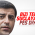 Demirtaş: Terörle arana mesafe koy