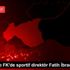 Gaziantep FK de sportif direktör Fatih İbradı istifa ...