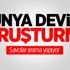 Dünya devine soruşturma! Savcılar arama yapıyor