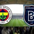 Fenerbahçe M.Başakşehir maçı skor kaç kaç son durum!