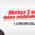 Merkez Bankası'ndan 1,5 milyar dolarlık adım Merkez Bankası'ndan 1,5 milyar dolarlık adım