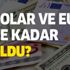 6 Temmuz dolar ve euro ne kadar oldu? İşte dolar ve euro alış satış fiyatları...