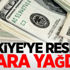 Türkiye'ye resmen para yağdı