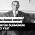 Atatürk'ün ölümünün kaçıncı yılı? 10 Kasım anlam ve önemi nedir?