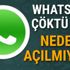 WhatsApp çöktü mü? WhatsApp neden açılmıyor?