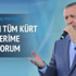 Erdoğan: Tüm Kürt kardeşlerime sesleniyorum Erdoğan: Tüm Kürt kardeşlerime sesleniyorum