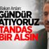 Bakan Arslan:10 gündür anlatıyoruz, vatandaş tedbir alsın Bakan Arslan:10 gündür anlatıyoruz, vatandaş tedbir alsın