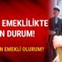EYT son durum ne zaman emekli olurum Erken emeklilik çıkacak mı