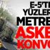 E-5'te yüzlerce metrelik askeri konvoy!