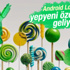 Android 5.0 Lollipop ile gelecek yenilikler