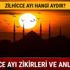 Zilhicce ayı zikirleri ve anlamları nelerdir? Zilhicce ayı hangi aydır, ne zaman başlıyor?