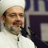 Diyanet İşleri Başkanı Görmez: Kur'an sadece ses yarışmasının güftesinden ibaret değil