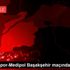 Trabzonspor-Medipol Başakşehir maçından notlar