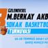 3. Geleneksel Berkay Akbaş Sokak Basketbolu Turnuvası ... 3. Geleneksel Berkay Akbaş Sokak Basketbolu Turnuvası ...