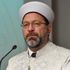 Diyanet İşleri Başkanı Prof. Dr. Erbaş: Kimliği oluşturan asıl unsur din ve inançtır