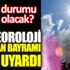 ﻿Meteoroloji Kurban Bayramı için uyardı