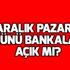 31 Aralık'ta bankalar açık mı? Pazartesi günü bankalar çalışıyor mu?