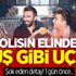 Polisin elinden kuş gibi uçtu Polisin elinden kuş gibi uçtu