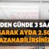 Evden günde 3 saat çalışarak ayda 2.500 TL kazanabilirsiniz! İŞKUR ilanları ile vasıflı-vasıfsız eleman alımı... Evden günde 3 saat çalışarak ayda 2.500 TL kazanabilirsiniz! İŞKUR ilanları ile vasıflı-vasıfsız eleman alımı...