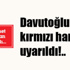 Davutoğlu kırmızı haritayla uyarıldı!..