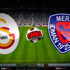 Galatasaray – Mersin İdmanyurdu Galatasaray – Mersin İdmanyurdu