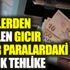 ﻿ATM'lerden çekilen gıcır gıcır paralardaki büyük tehlike