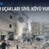 Koalisyon uçakları sivil köyü vurdu