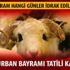 2019 Kurban Bayramı 9 gün olacak mı? Kurban Bayramı 2019 ne zaman hangi günler idrak edilecek?